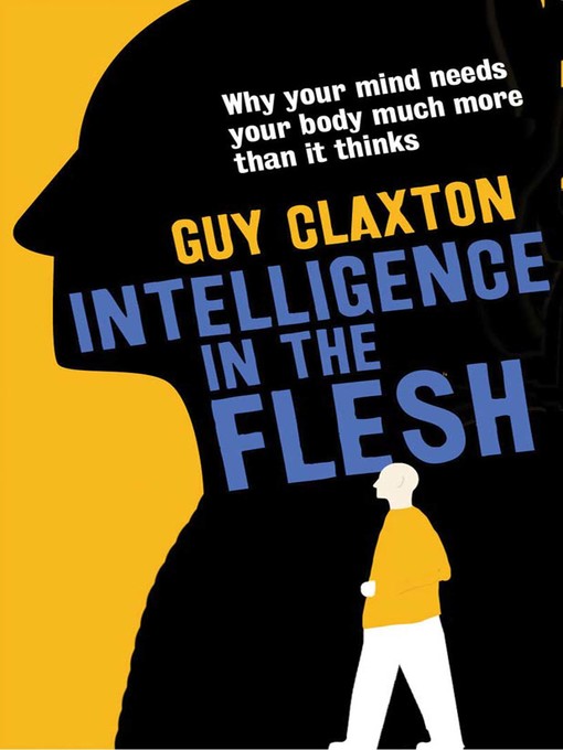 Title details for Intelligence in the Flesh by Guy Claxton - Available